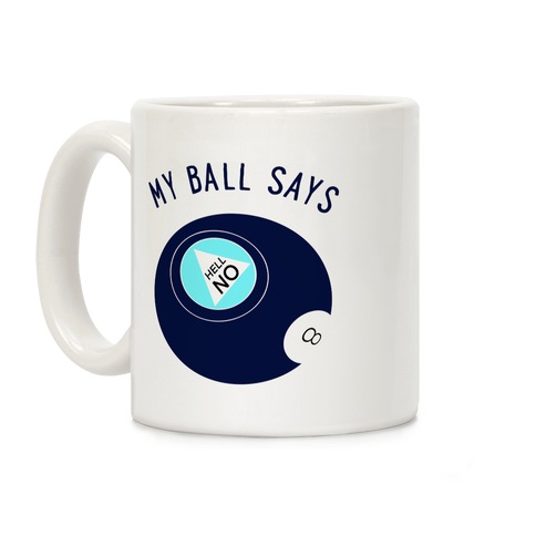 My Ball Says Hell No Coffee Mug