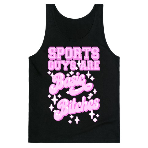 Sports Guys are Basic Bitches Tank Top