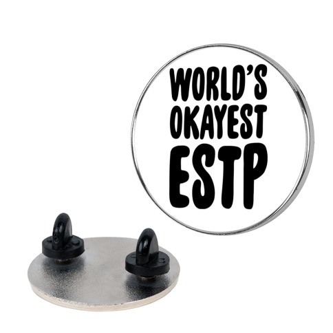 World's Okayest ESTP Pin