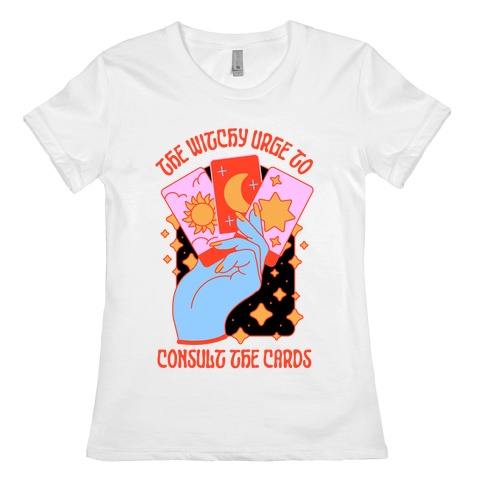 The Witchy Urge To Consult The Cards Womens T-Shirt