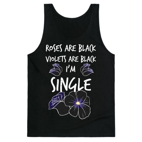 Roses Are Black, Violets Are Black, I'm Single Tank Top
