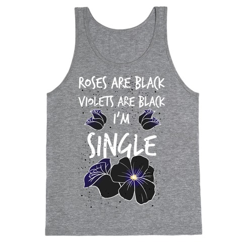 Roses Are Black, Violets Are Black, I'm Single Tank Top