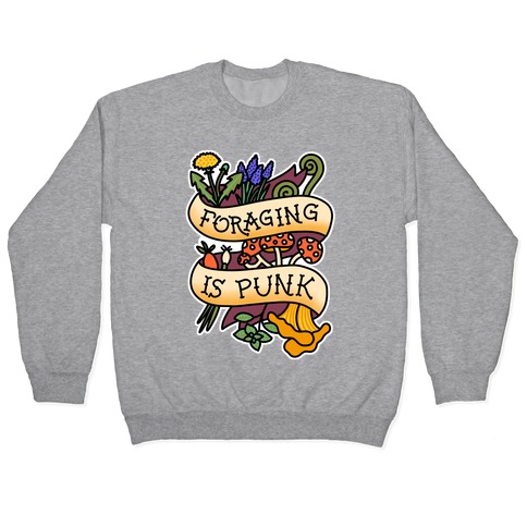 Foraging Is Punk Pullover