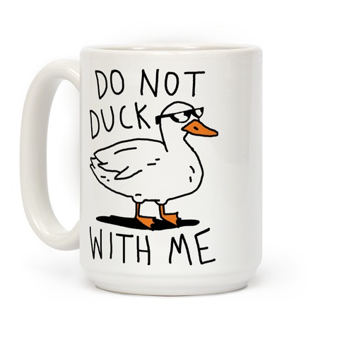 Coffee Mug Gift for Men or Women - I Do Not Have Ducks - Funny