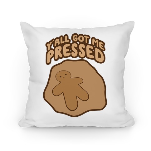 Y'all Got Me Pressed Pillow