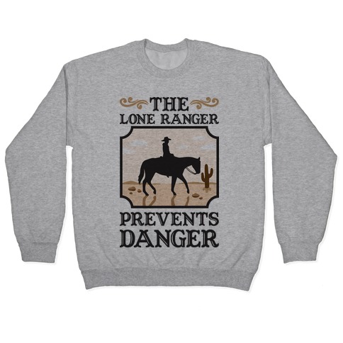 The Lone Ranger Prevents Danger Pullover