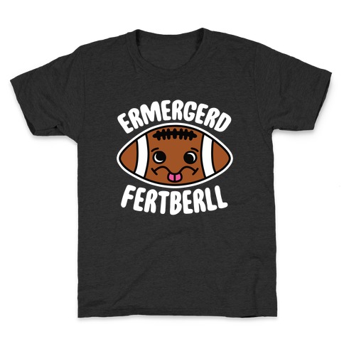 Ermergerd Fertberll Kids T-Shirt