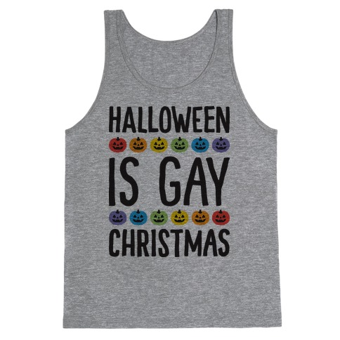 Halloween Is Gay Christmas Tank Top