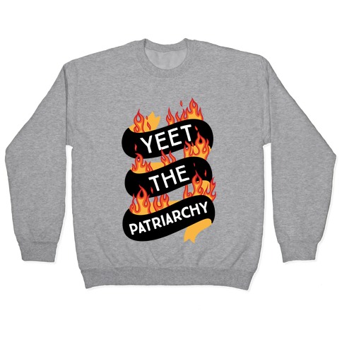 YEET the Patriarchy Pullover