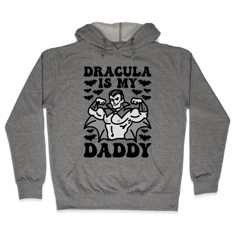 Dracula Is My Daddy Hooded Sweatshirt