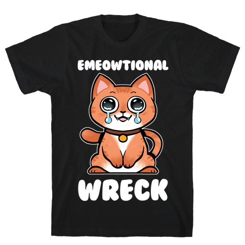Emeowtional Wreck T-Shirt