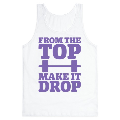 From The Top Make It Drop Squat Parody Tank Top