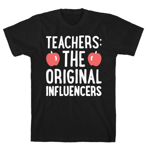 Teachers: The Original Influencers T-Shirt