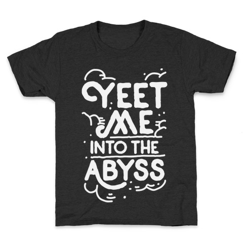 Yeet Me into the Abyss Kids T-Shirt