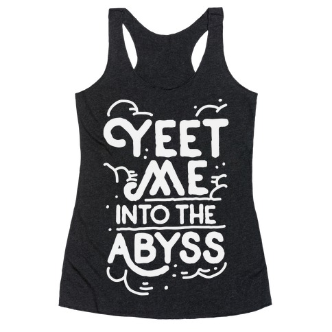 Yeet Me into the Abyss Racerback Tank Top