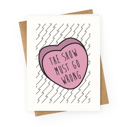 The Show Must Go Wrong Greeting Card