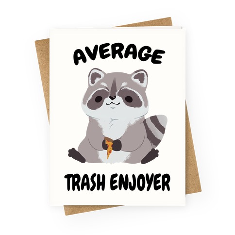 Average Trash Enjoyer Greeting Card