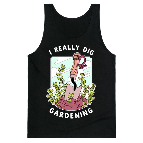 I Really Dig Gardening Tank Top