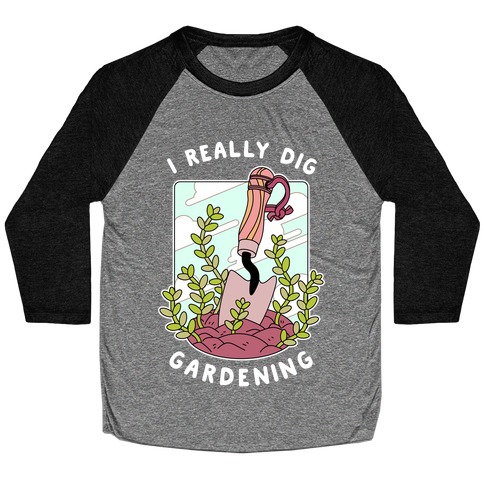 I Really Dig Gardening Baseball Tee