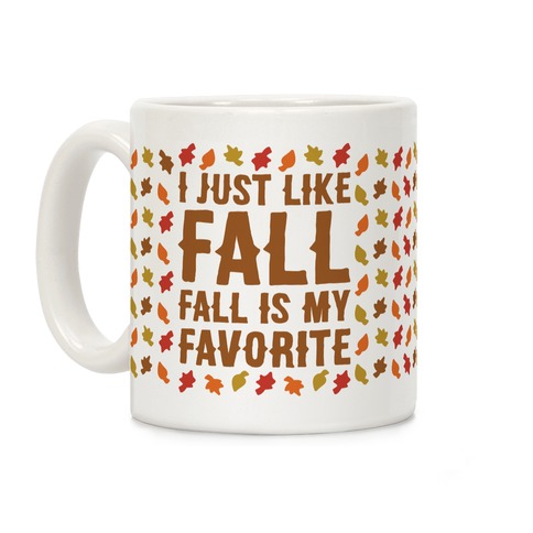 I Just Like Fall Fall Is My Favorite Parody Coffee Mug