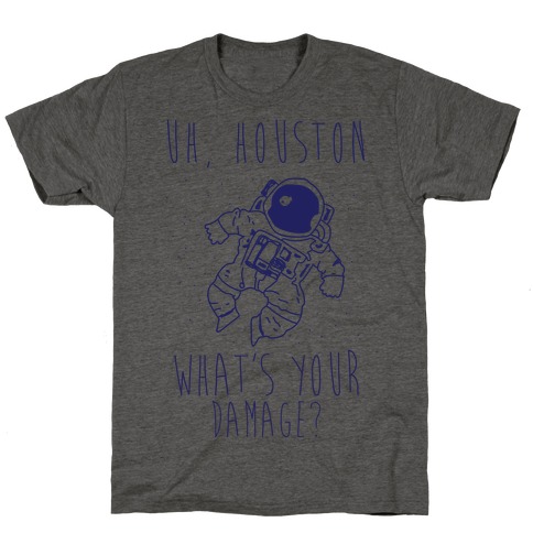 Uh Houston What's Your Damage? T-Shirt