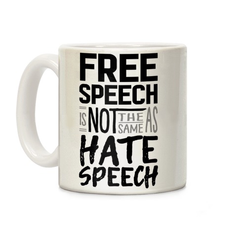 Free Speech Is NOT The Same As Hate Speech Coffee Mug