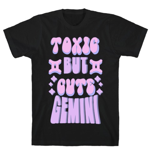 Toxic But Cute Gemini T-Shirt