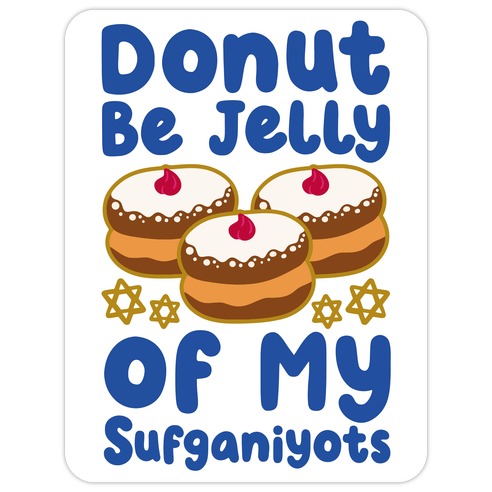Donut Be Jelly Of My Sufganiyots Die Cut Sticker