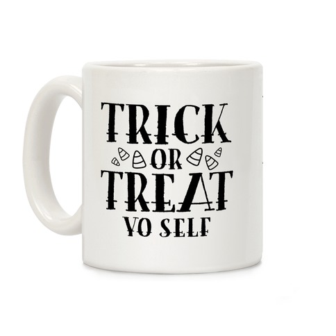 Trick Or Treat Yo Self Coffee Mug