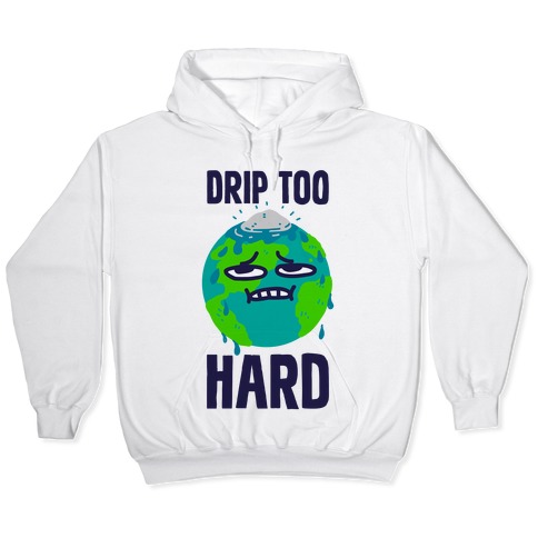 drip to hard hoodie