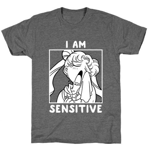 I Am Sensitive (white) T-Shirt