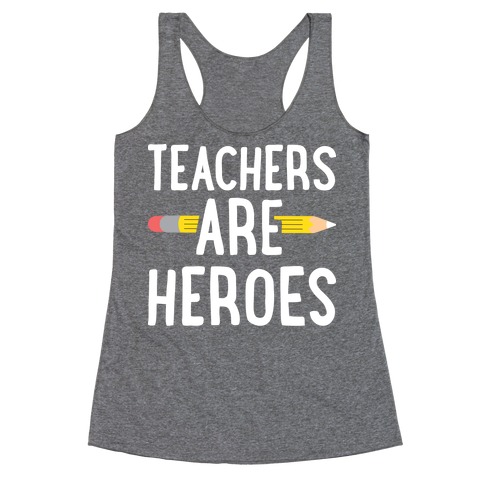 Teachers Are Heroes Racerback Tank Top