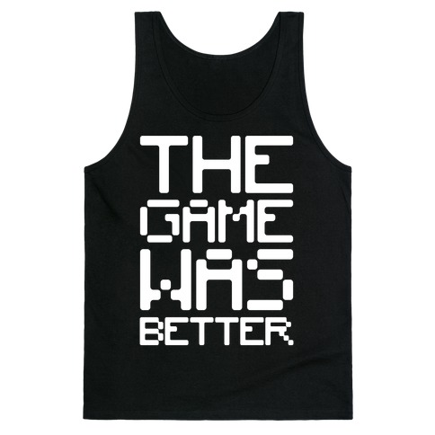 The Game Was Better White Print Tank Top
