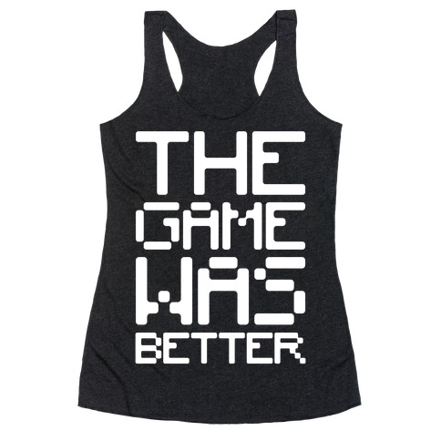 The Game Was Better White Print Racerback Tank Top
