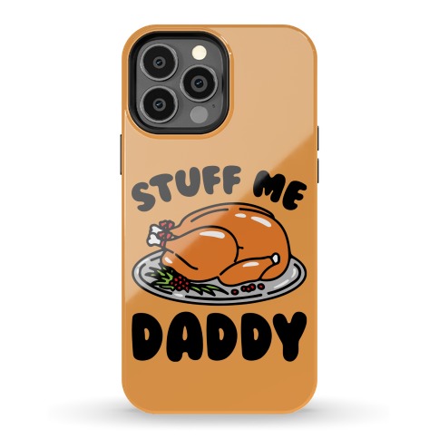Stuff Me Daddy Turkey Parody Phone Case