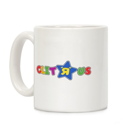 Clit "R" Us Coffee Mug