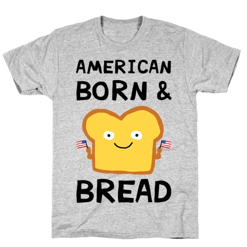 American Born And Bread T-Shirt