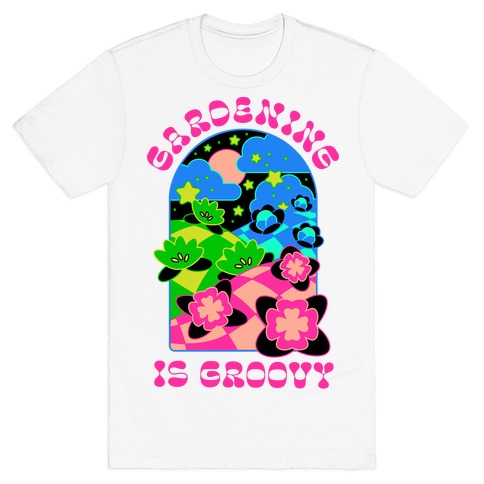 Gardening Is Groovy T-Shirt