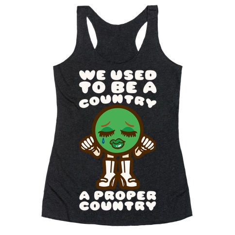 We Used To Be A Country A Proper Country Racerback Tank Top