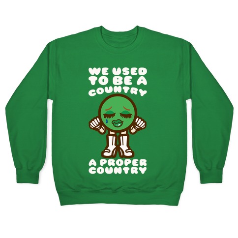 We Used To Be A Country A Proper Country Pullover