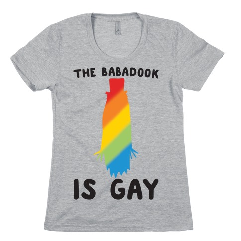 The Babadook Is Gay Parody Womens T-Shirt