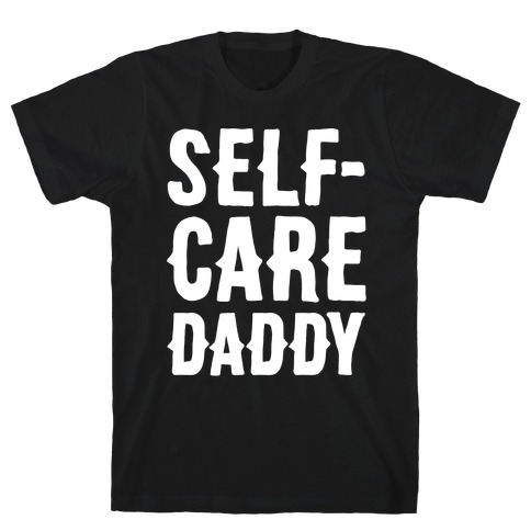 Self-Care Daddy White Print T-Shirt