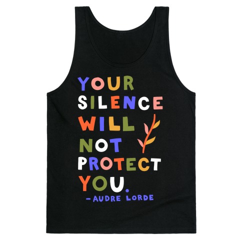 Your Silence Will Not Protect You - Audre Lorde Quote Tank Top