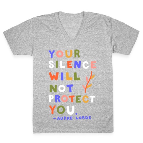 Your Silence Will Not Protect You - Audre Lorde Quote V-Neck Tee Shirt