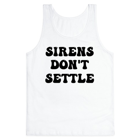 Sirens Don't Settle Tank Top