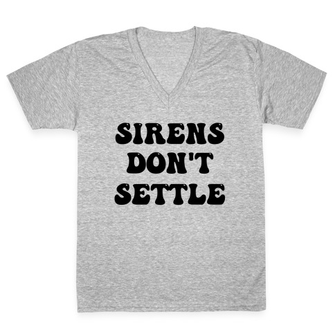 Sirens Don't Settle V-Neck Tee Shirt