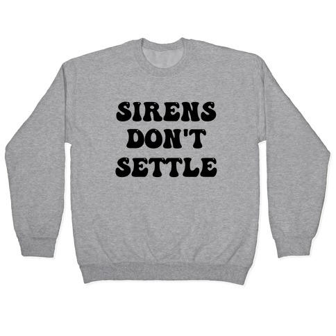 Sirens Don't Settle Pullover