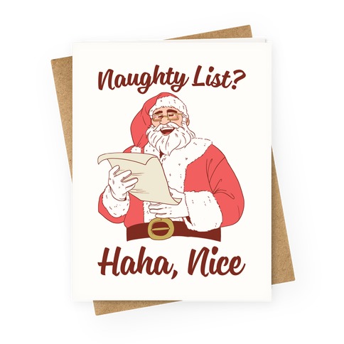 Naughty List? Haha, Nice Greeting Card