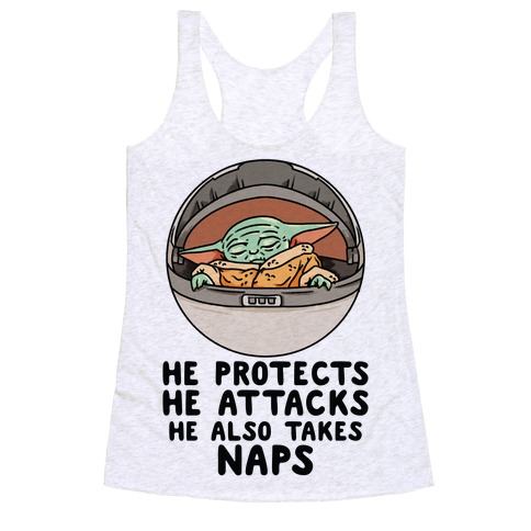 He Protects He Attacks He Also Takes Naps Racerback Tank Top