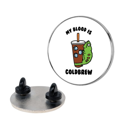 My Blood is Cold Brew Pin